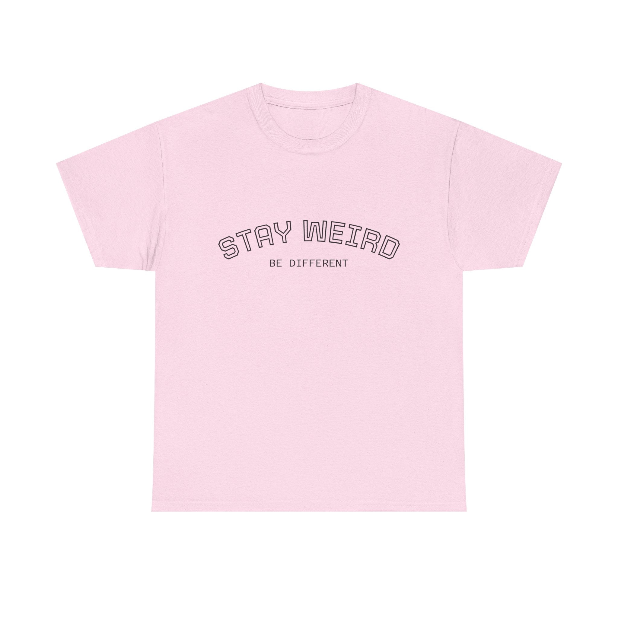 Stay Weird Tee — "Stay Weird / Be Different" Minimal Graphic T-Shirt