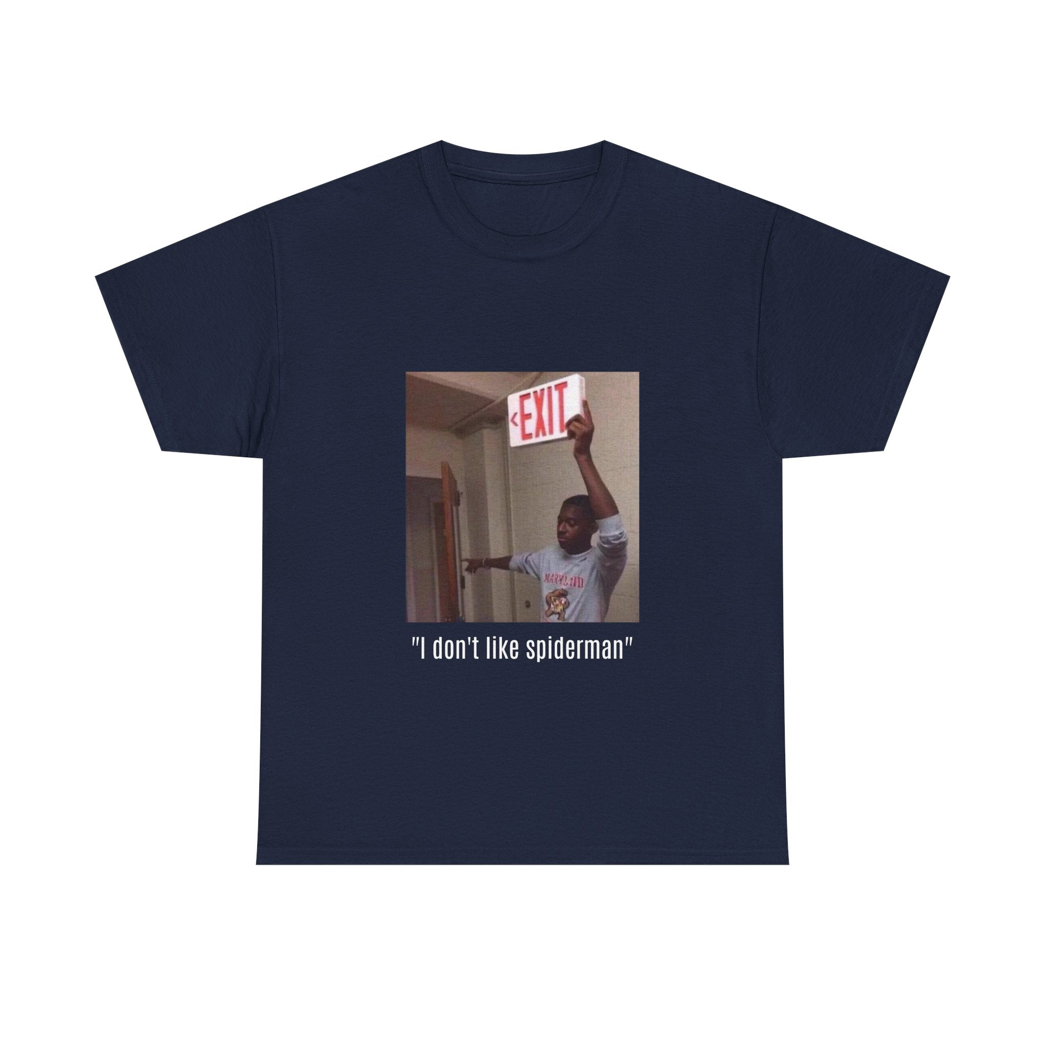 Meme T-Shirt — “I don't like spiderman” Funny Exit Sign Photo Tee