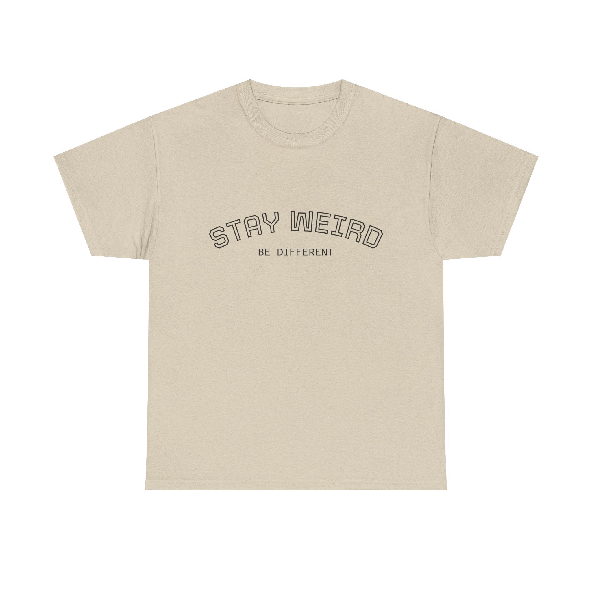 Stay Weird Tee — "Stay Weird / Be Different" Minimal Graphic T-Shirt