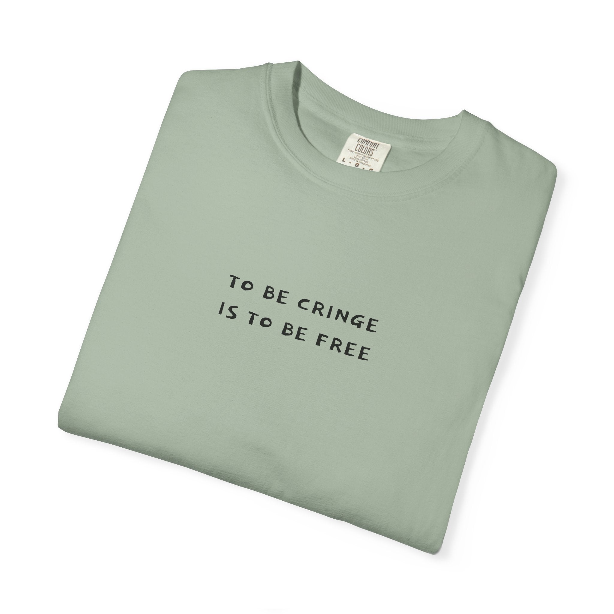 To Be Cringe Is To Be Free T-Shirt