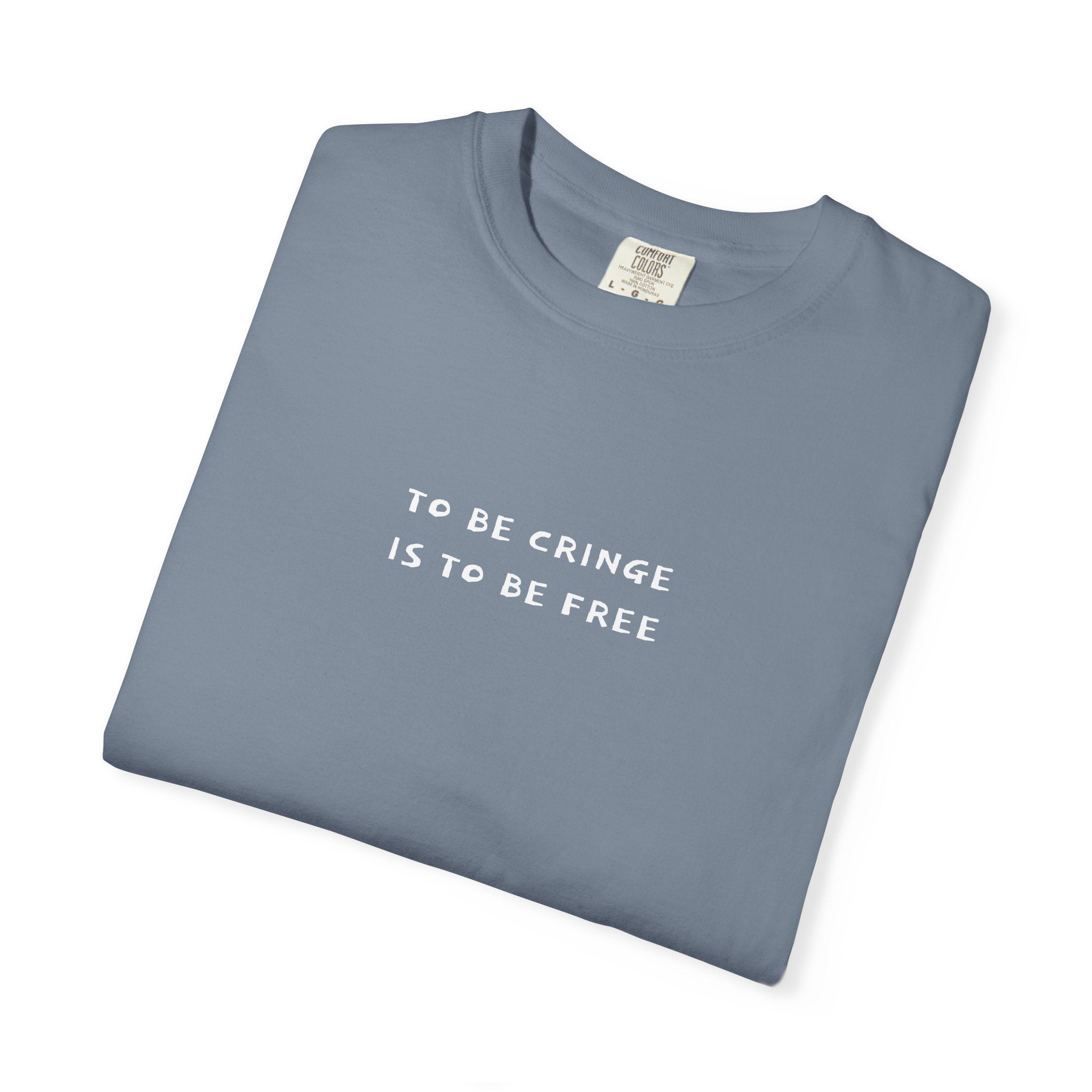 To Be Cringe Is To Be Free T-Shirt