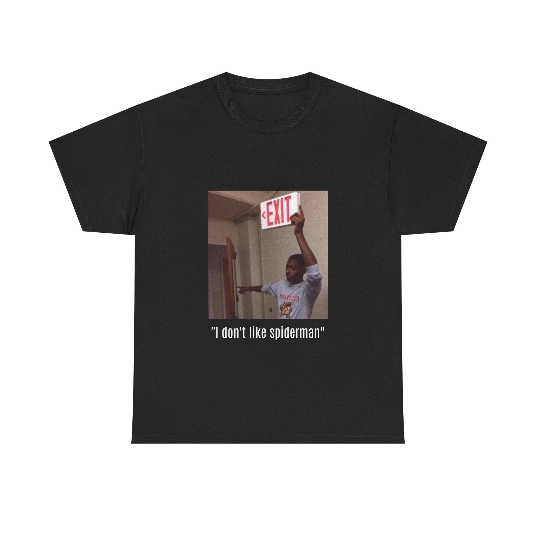 Meme T-Shirt — “I don't like spiderman” Funny Exit Sign Photo Tee