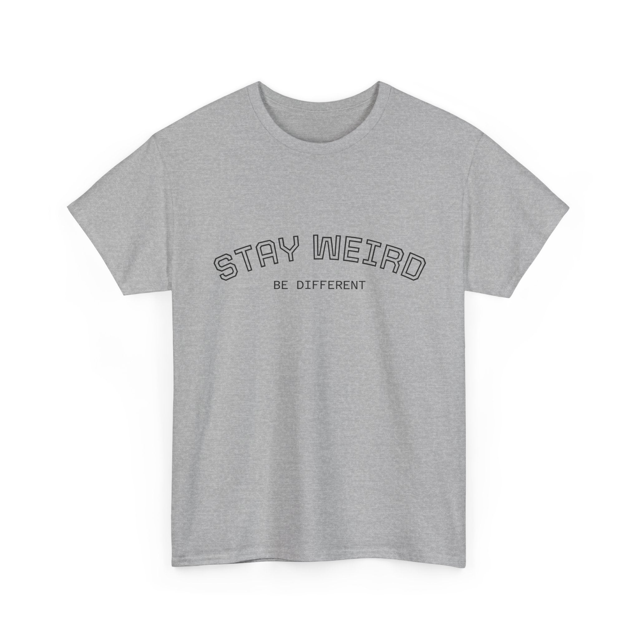 Stay Weird Tee — "Stay Weird / Be Different" Minimal Graphic T-Shirt