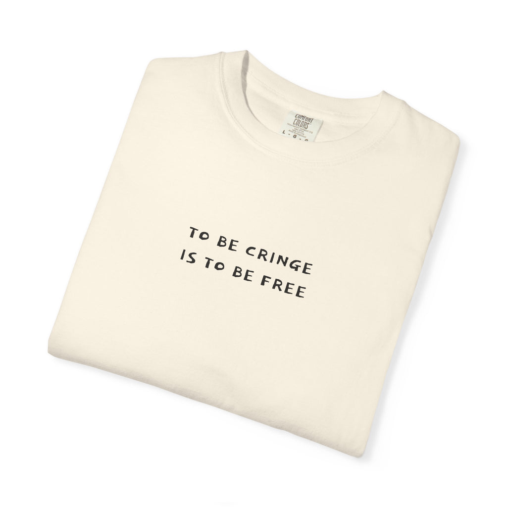 To Be Cringe Is To Be Free T-Shirt