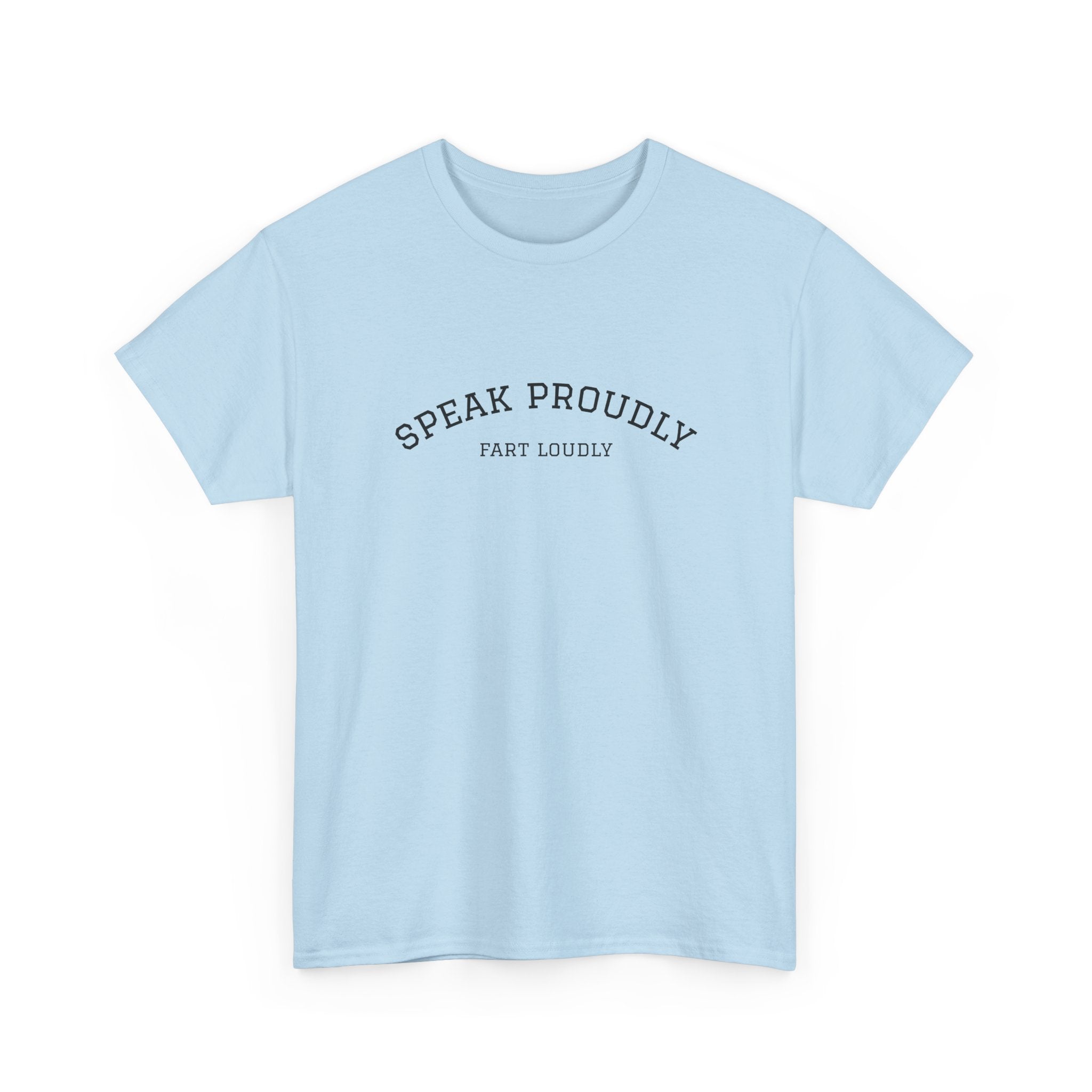 Speak Proudly Tee — 'Speak Proudly, Fart Loudly' Funny Graphic T-Shirt