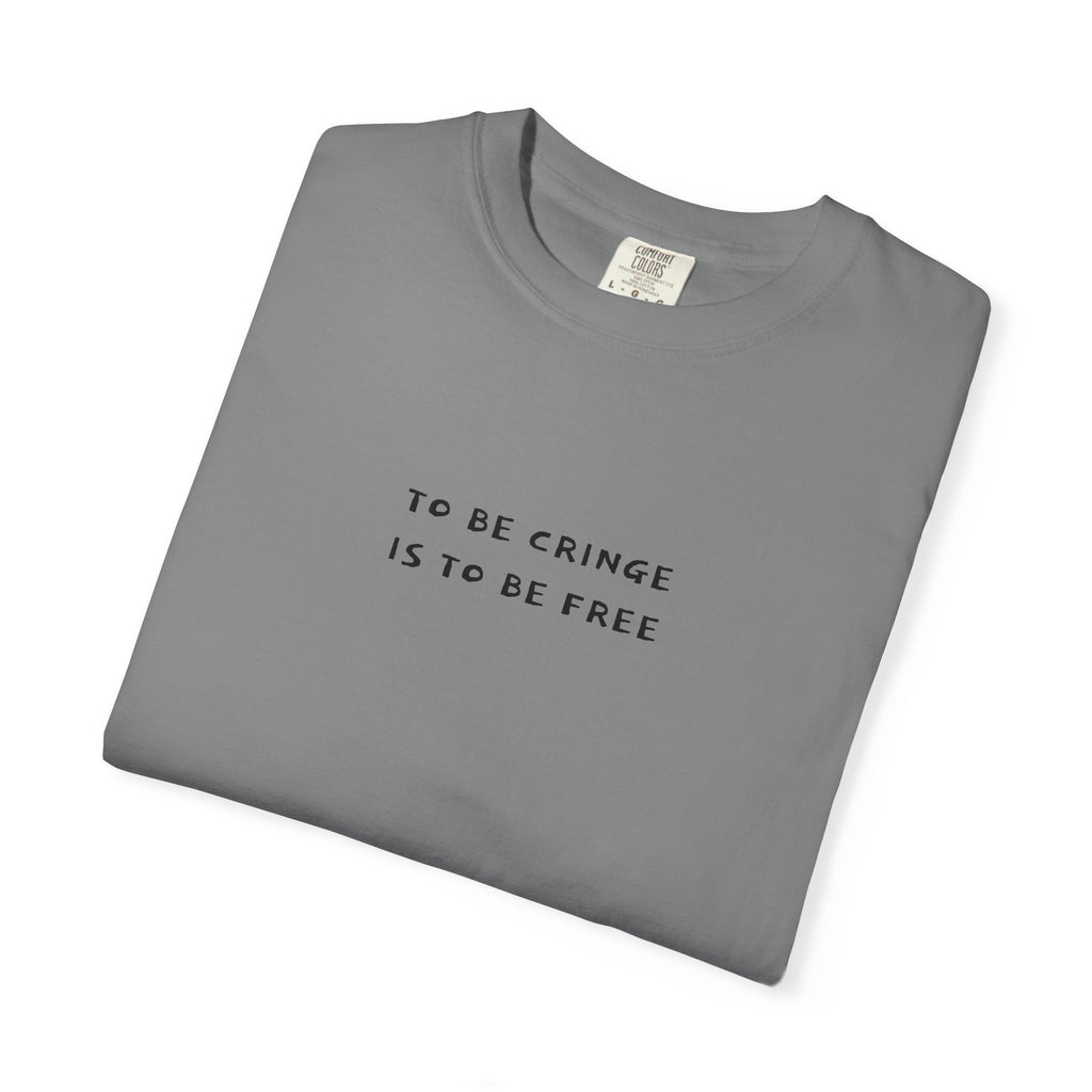 To Be Cringe Is To Be Free T-Shirt