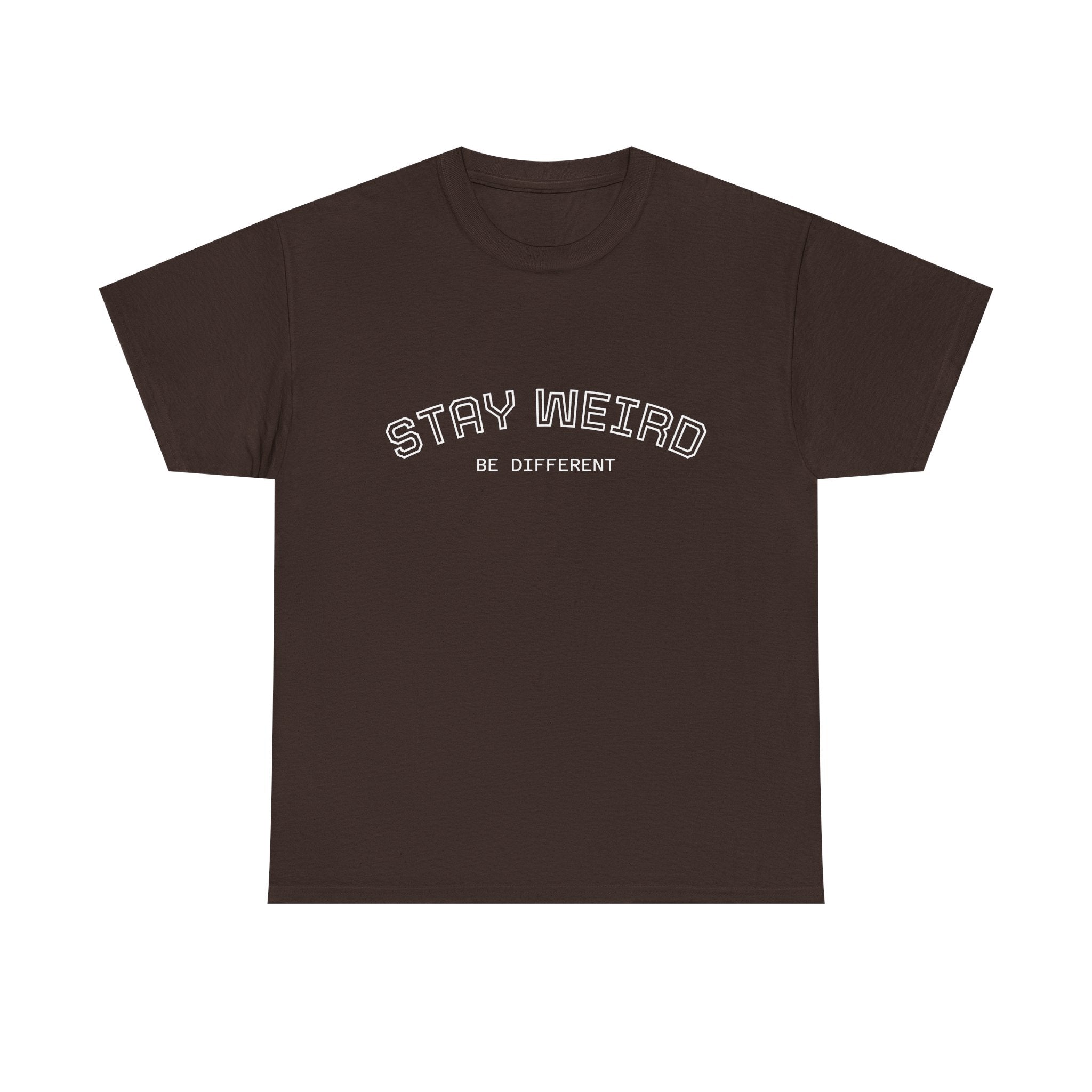 Stay Weird Tee — "Stay Weird / Be Different" Minimal Graphic T-Shirt