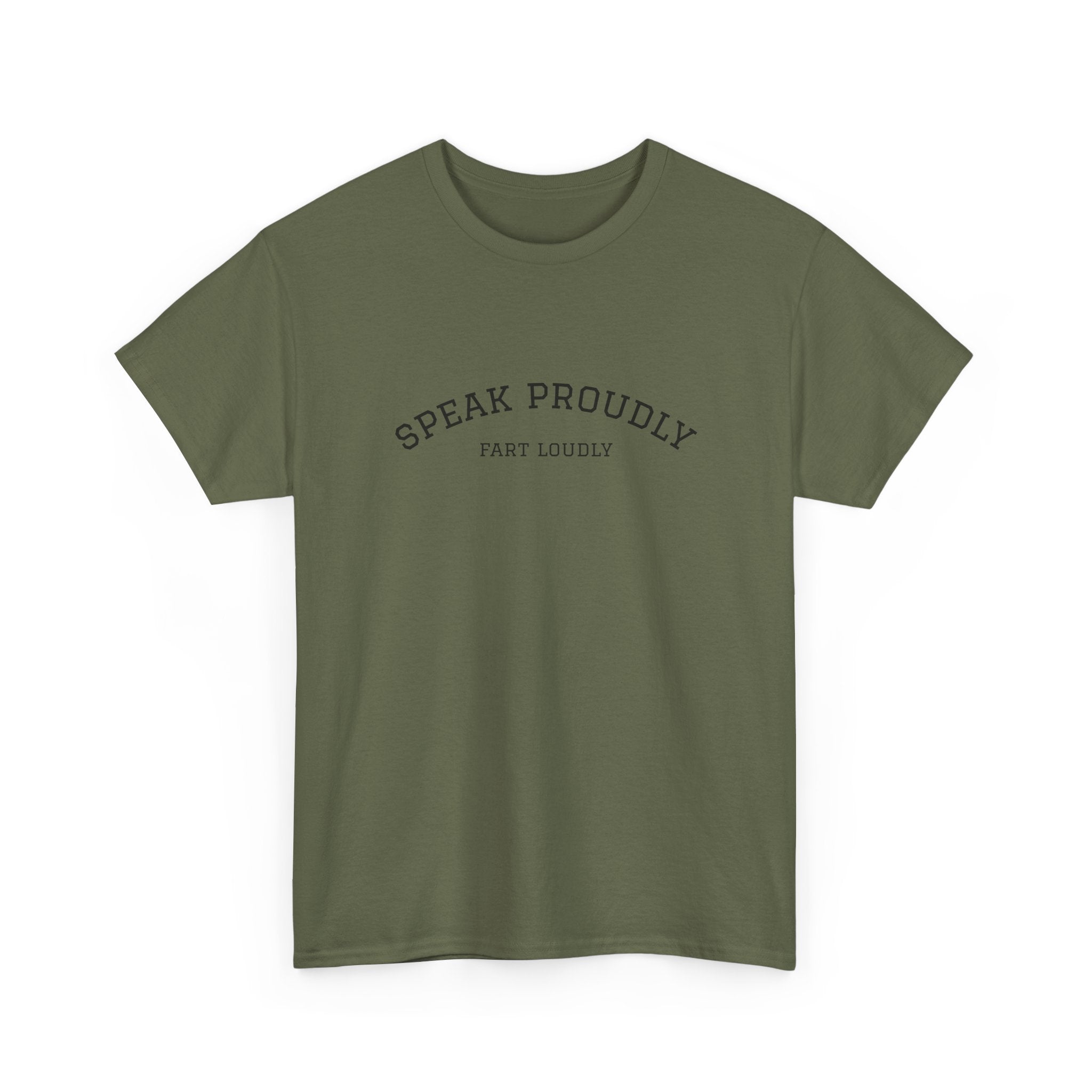 Speak Proudly Tee — 'Speak Proudly, Fart Loudly' Funny Graphic T-Shirt