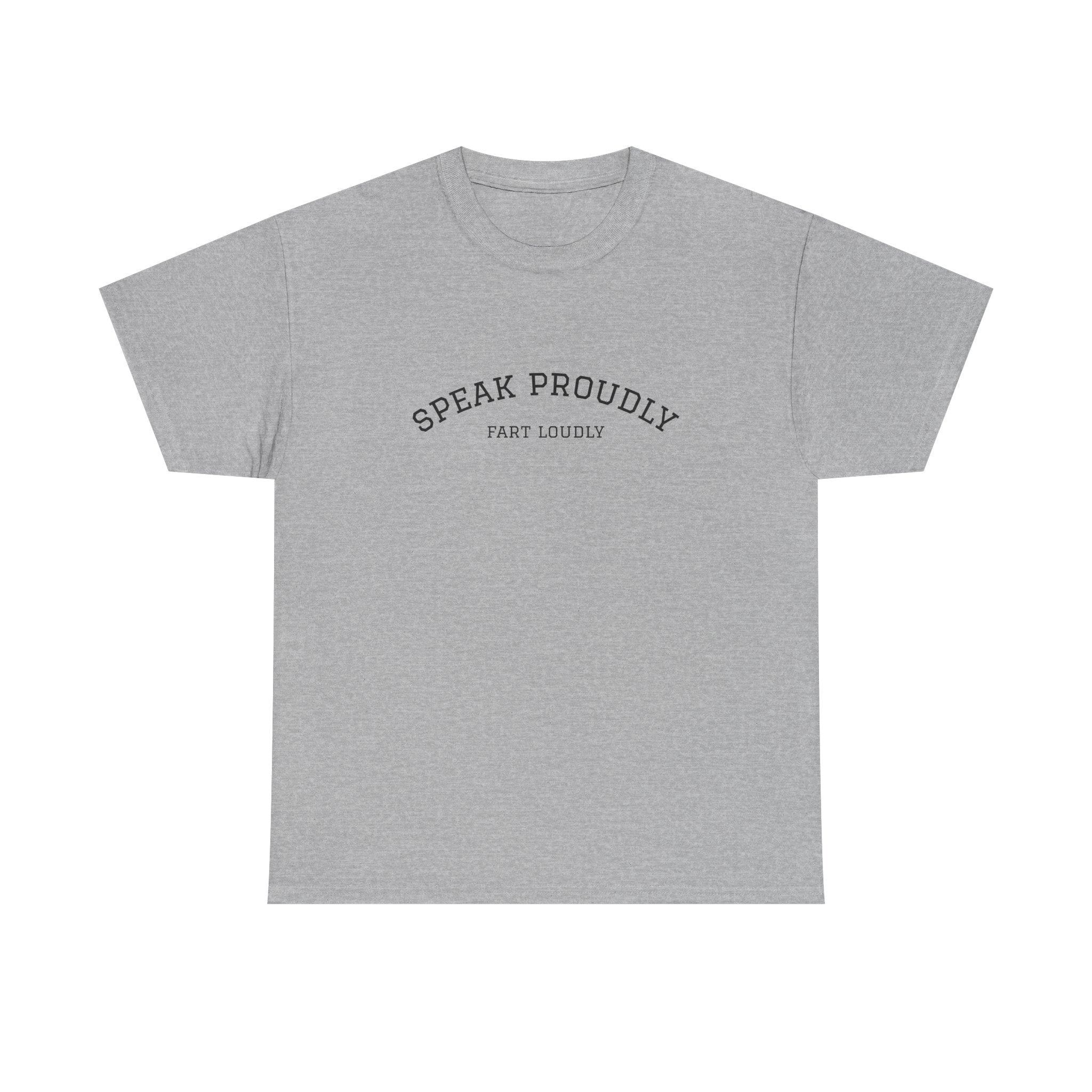 Speak Proudly Tee — 'Speak Proudly, Fart Loudly' Funny Graphic T-Shirt