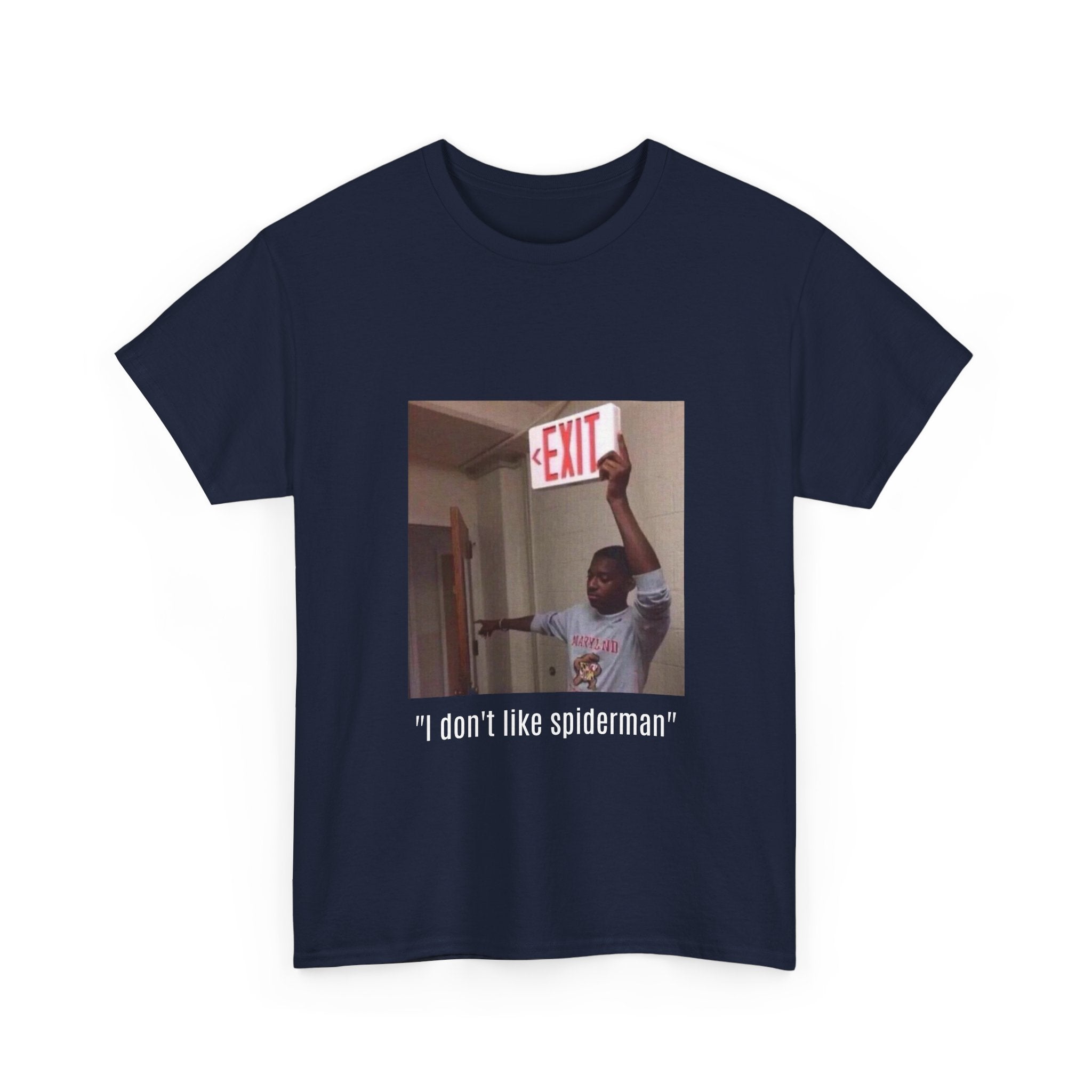 Meme T-Shirt — “I don't like spiderman” Funny Exit Sign Photo Tee