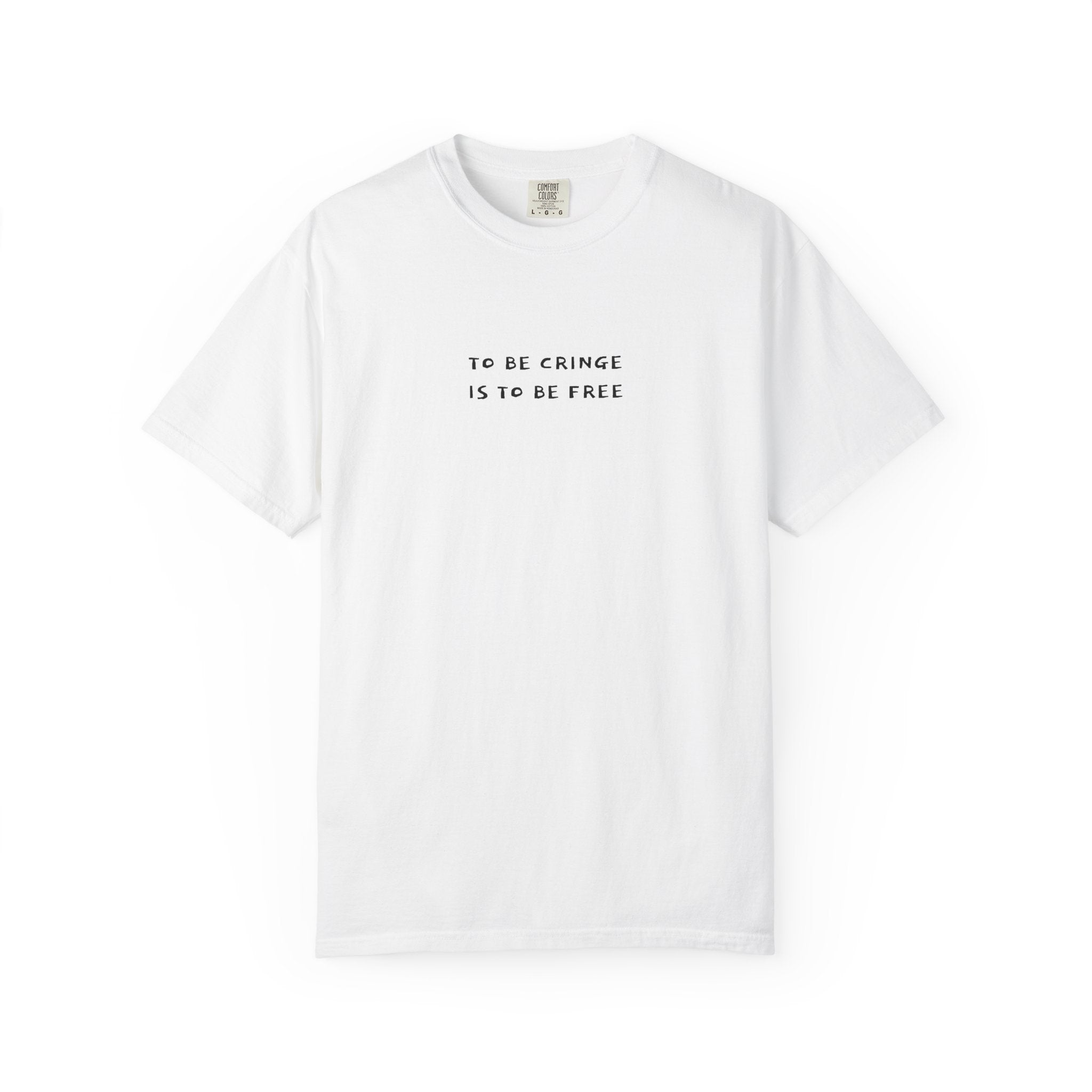 To Be Cringe Is To Be Free T-Shirt