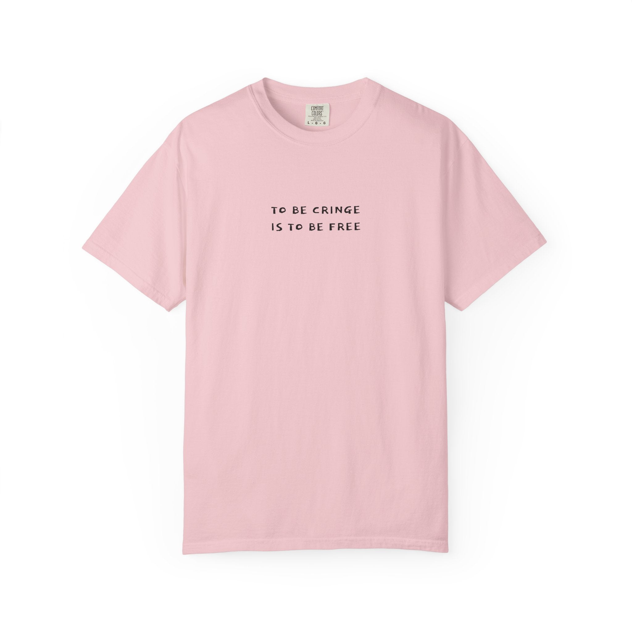 To Be Cringe Is To Be Free T-Shirt