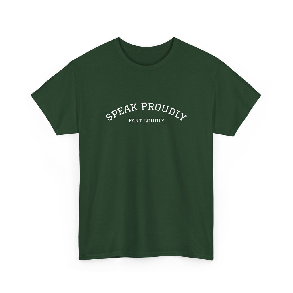 Speak Proudly Tee — 'Speak Proudly, Fart Loudly' Funny Graphic T-Shirt