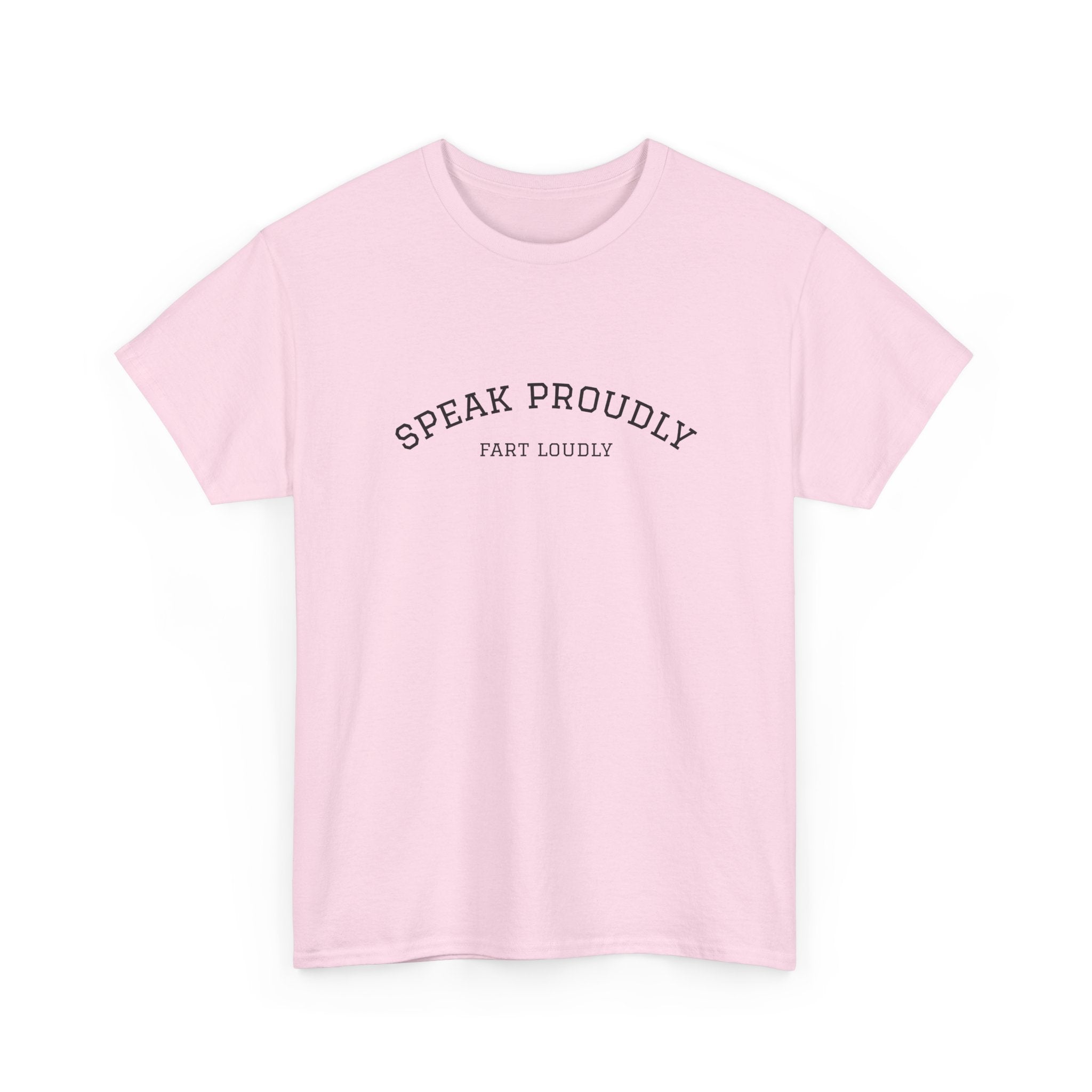 Speak Proudly Tee — 'Speak Proudly, Fart Loudly' Funny Graphic T-Shirt