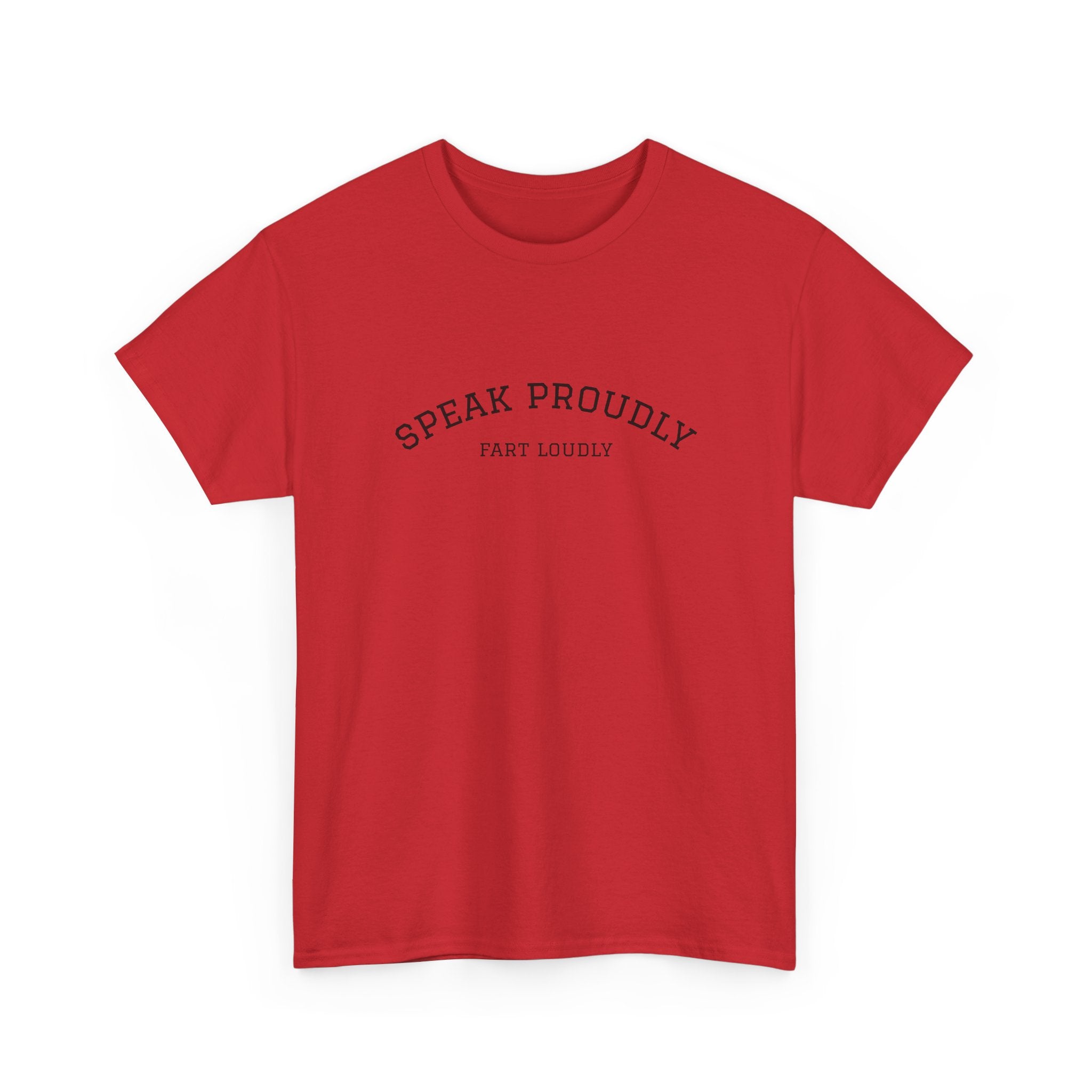 Speak Proudly Tee — 'Speak Proudly, Fart Loudly' Funny Graphic T-Shirt