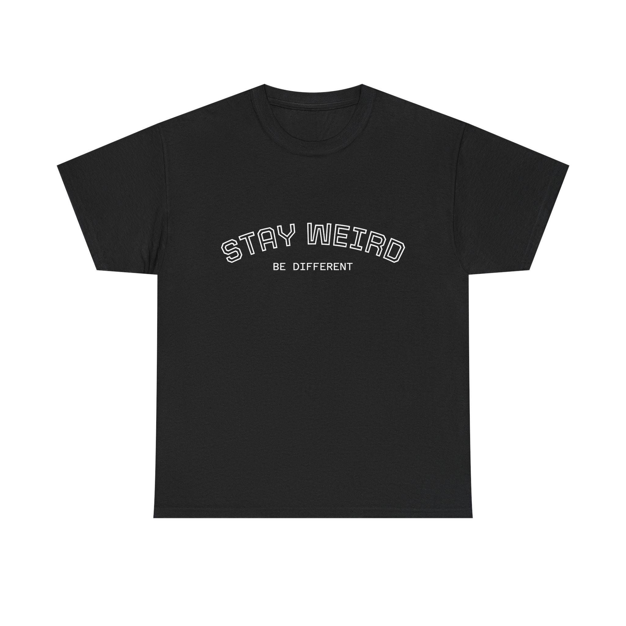 Stay Weird Tee — "Stay Weird / Be Different" Minimal Graphic T-Shirt