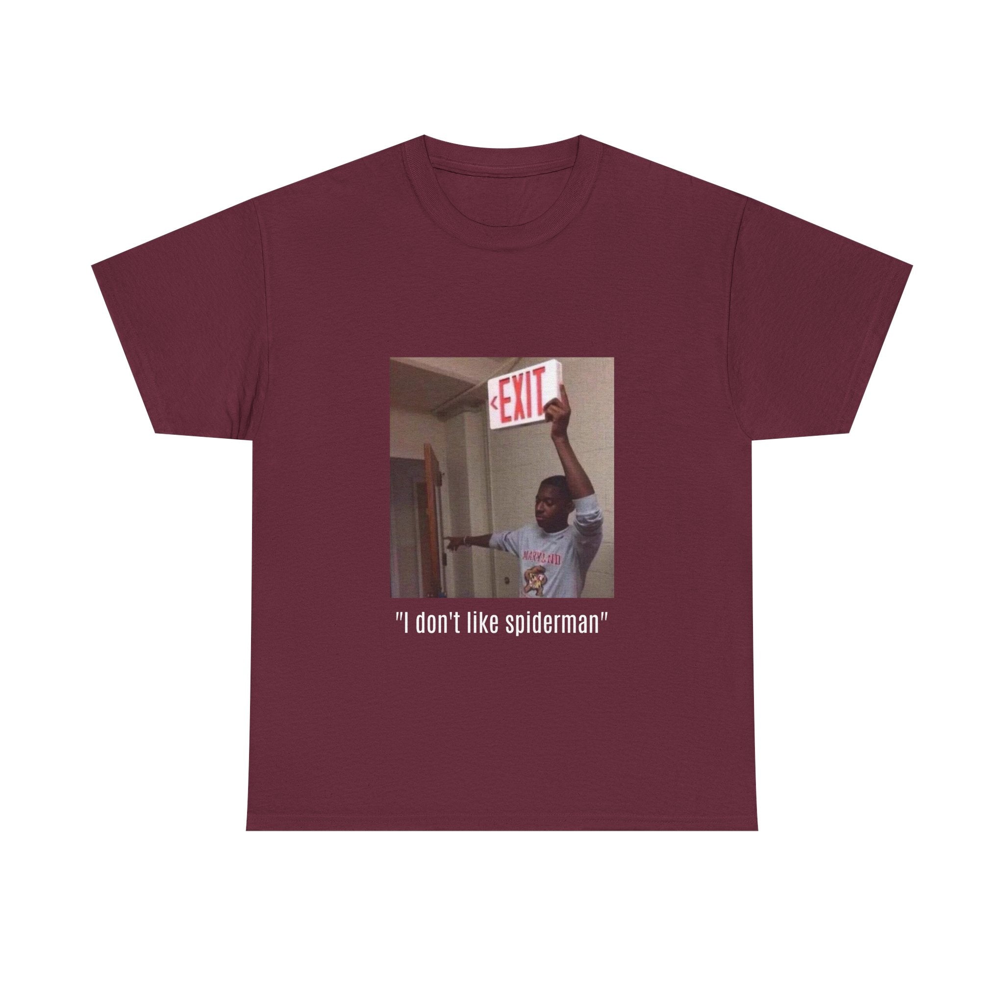 Meme T-Shirt — “I don't like spiderman” Funny Exit Sign Photo Tee