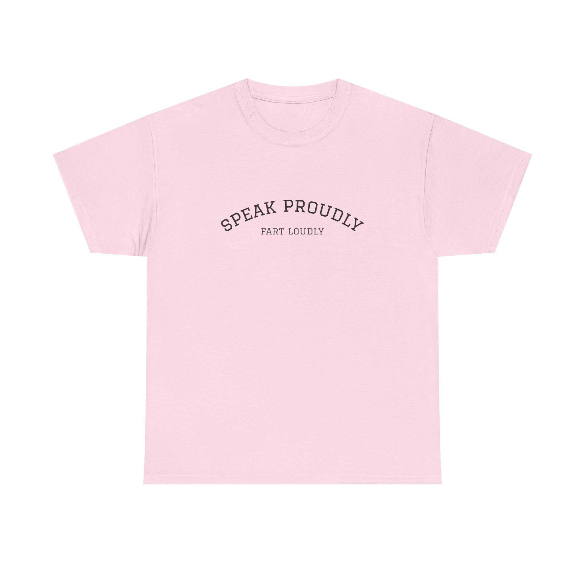 Speak Proudly Tee — 'Speak Proudly, Fart Loudly' Funny Graphic T-Shirt