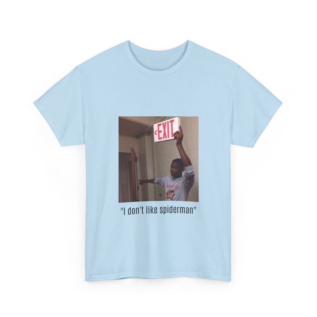 Meme T-Shirt — “I don't like spiderman” Funny Exit Sign Photo Tee