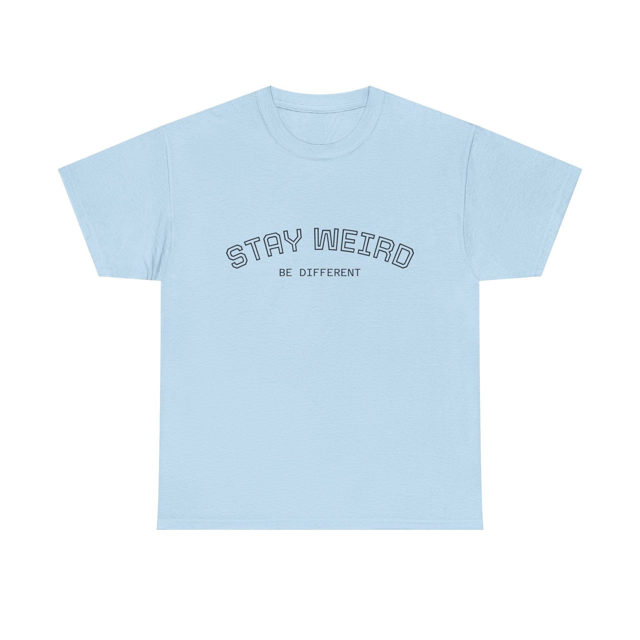 Stay Weird Tee — "Stay Weird / Be Different" Minimal Graphic T-Shirt