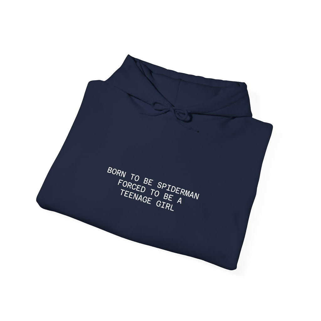 Hoodie – "Born to be Spiderman, Forced to be a Teenage Girl" Minimal Graphic Hoodie