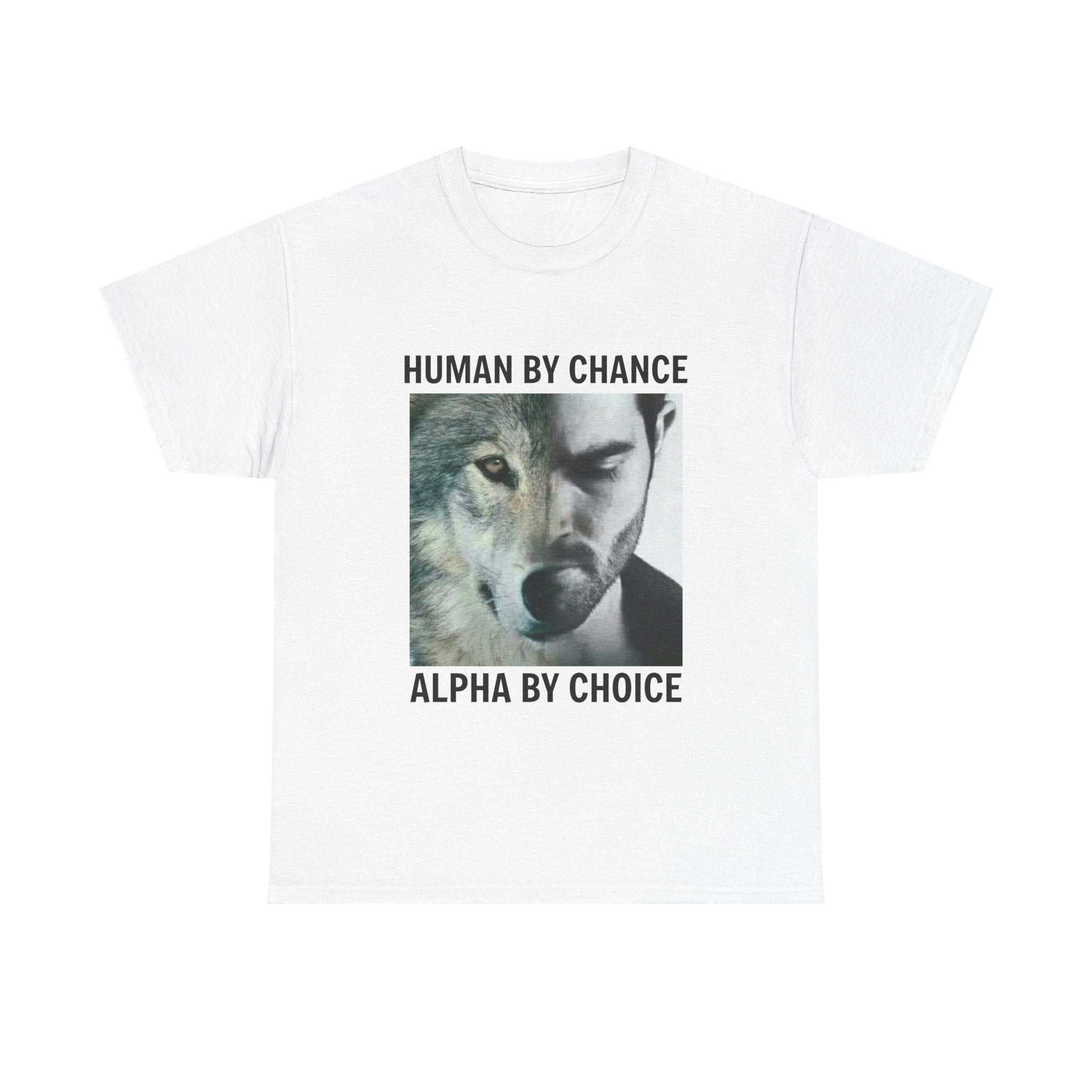 Wolf Spirit T-Shirt – "Human by Chance, Alpha by Choice" Graphic Tee