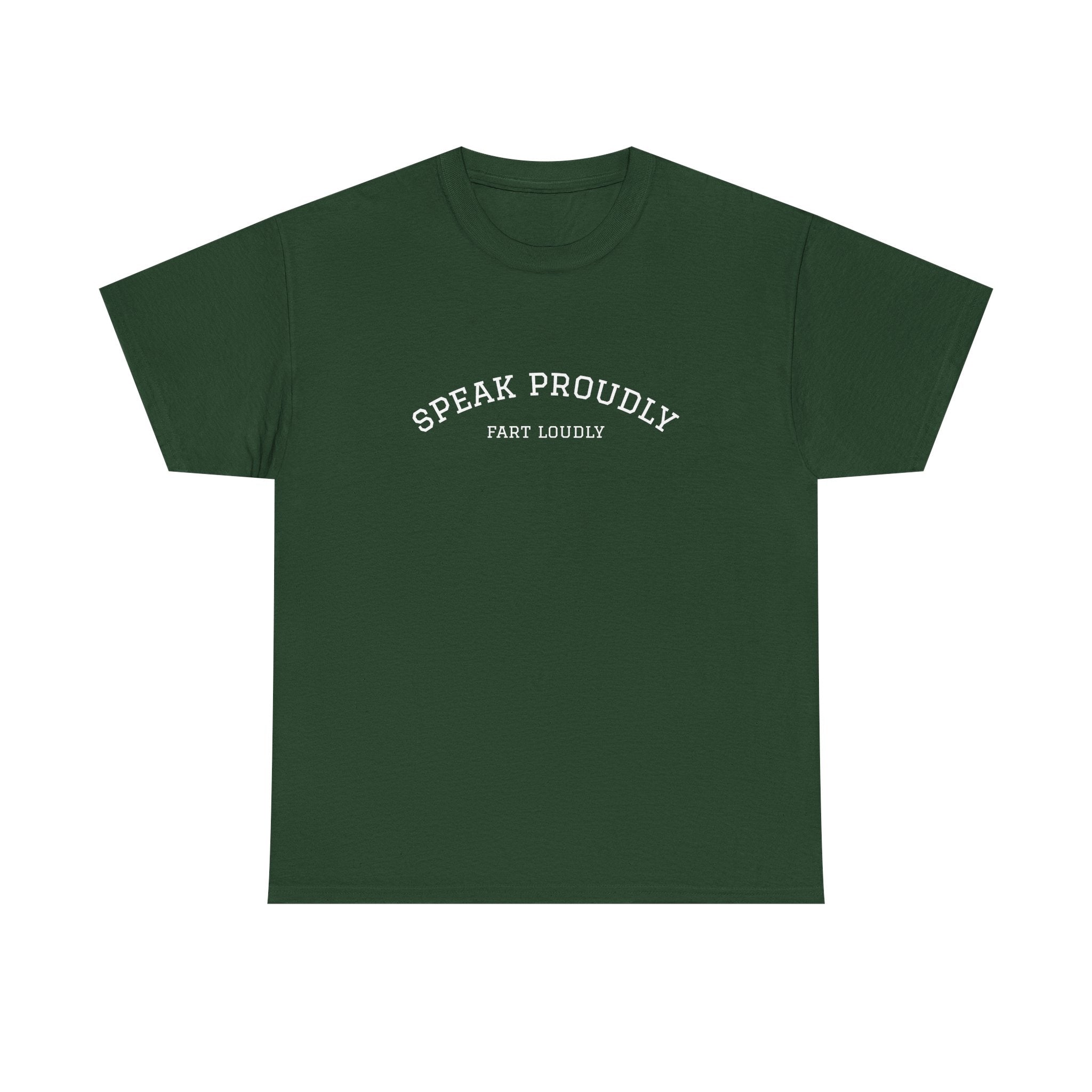 Speak Proudly Tee — 'Speak Proudly, Fart Loudly' Funny Graphic T-Shirt