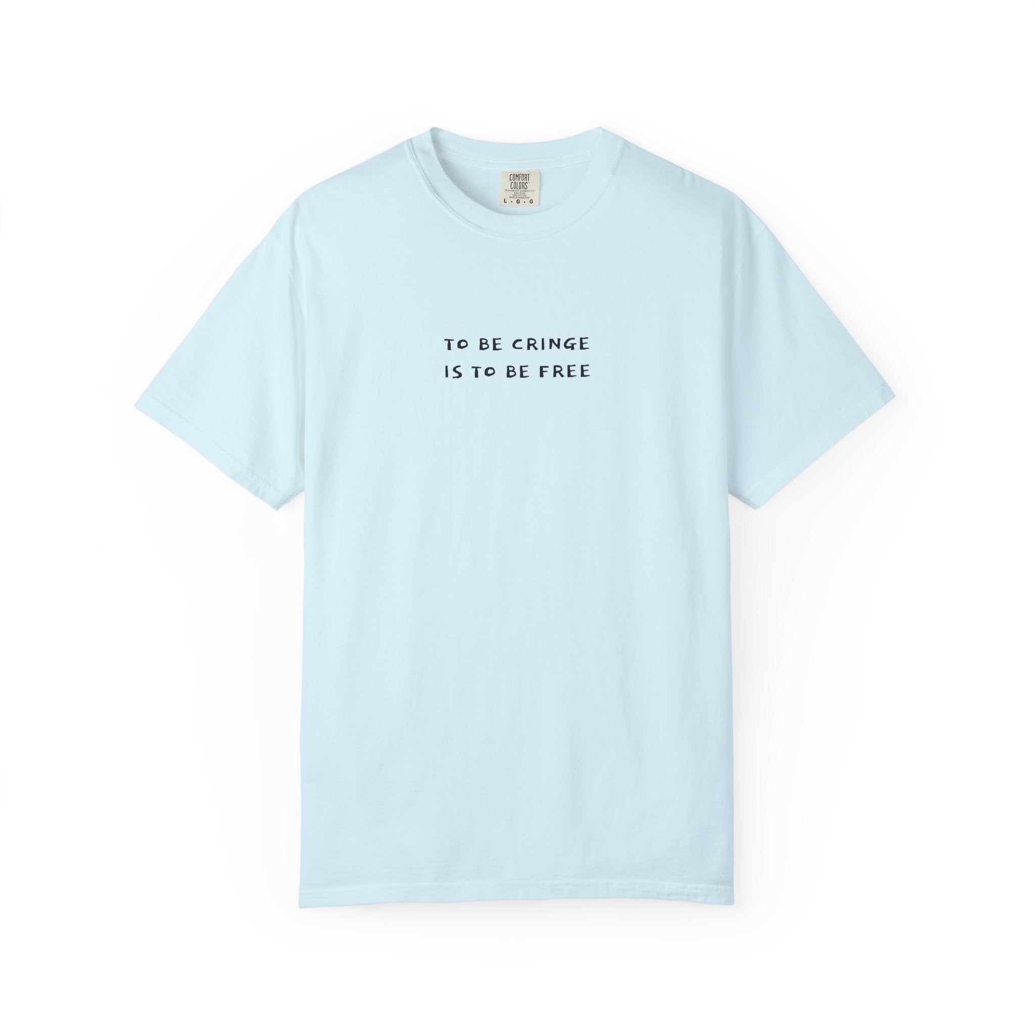 To Be Cringe Is To Be Free T-Shirt