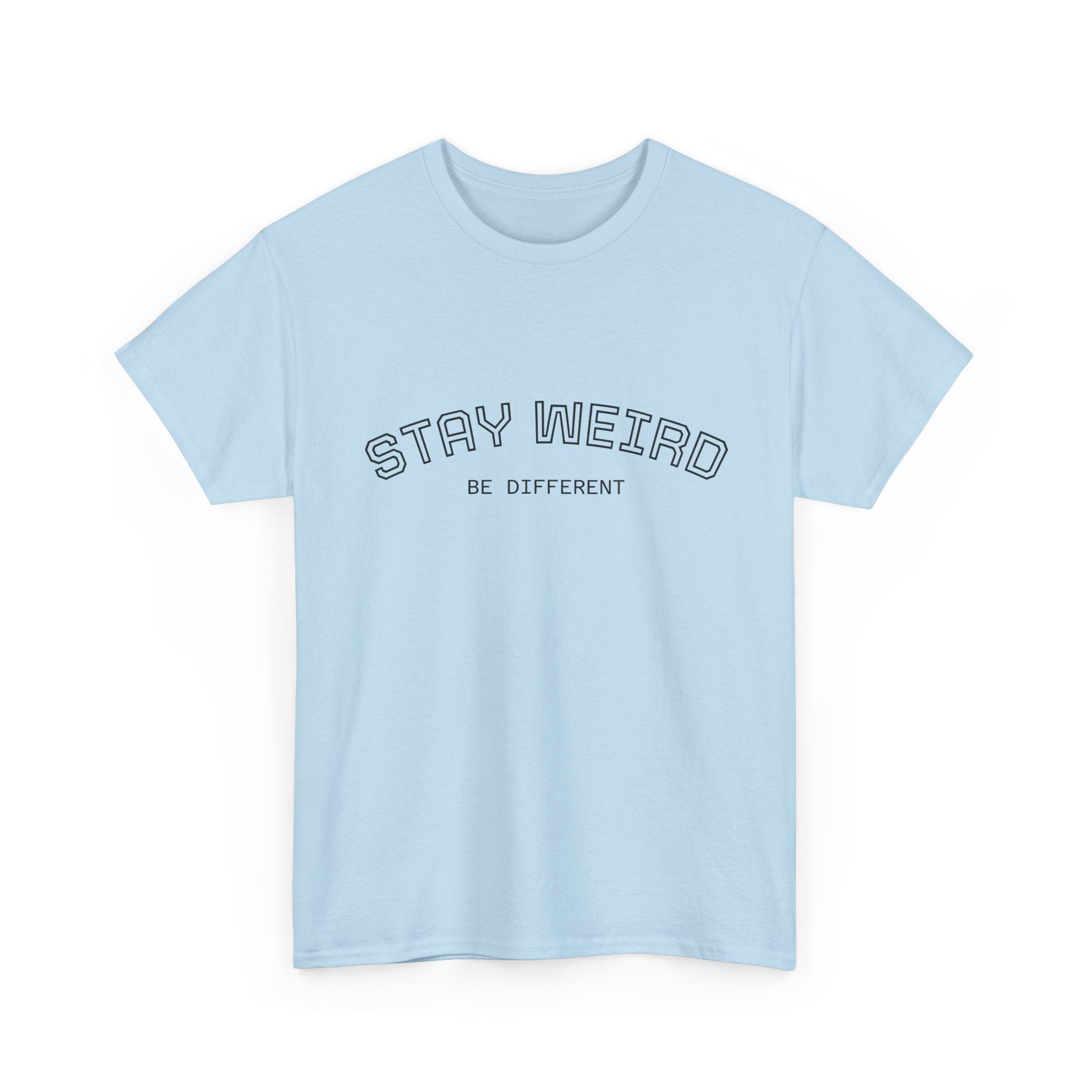 Stay Weird Tee — "Stay Weird / Be Different" Minimal Graphic T-Shirt