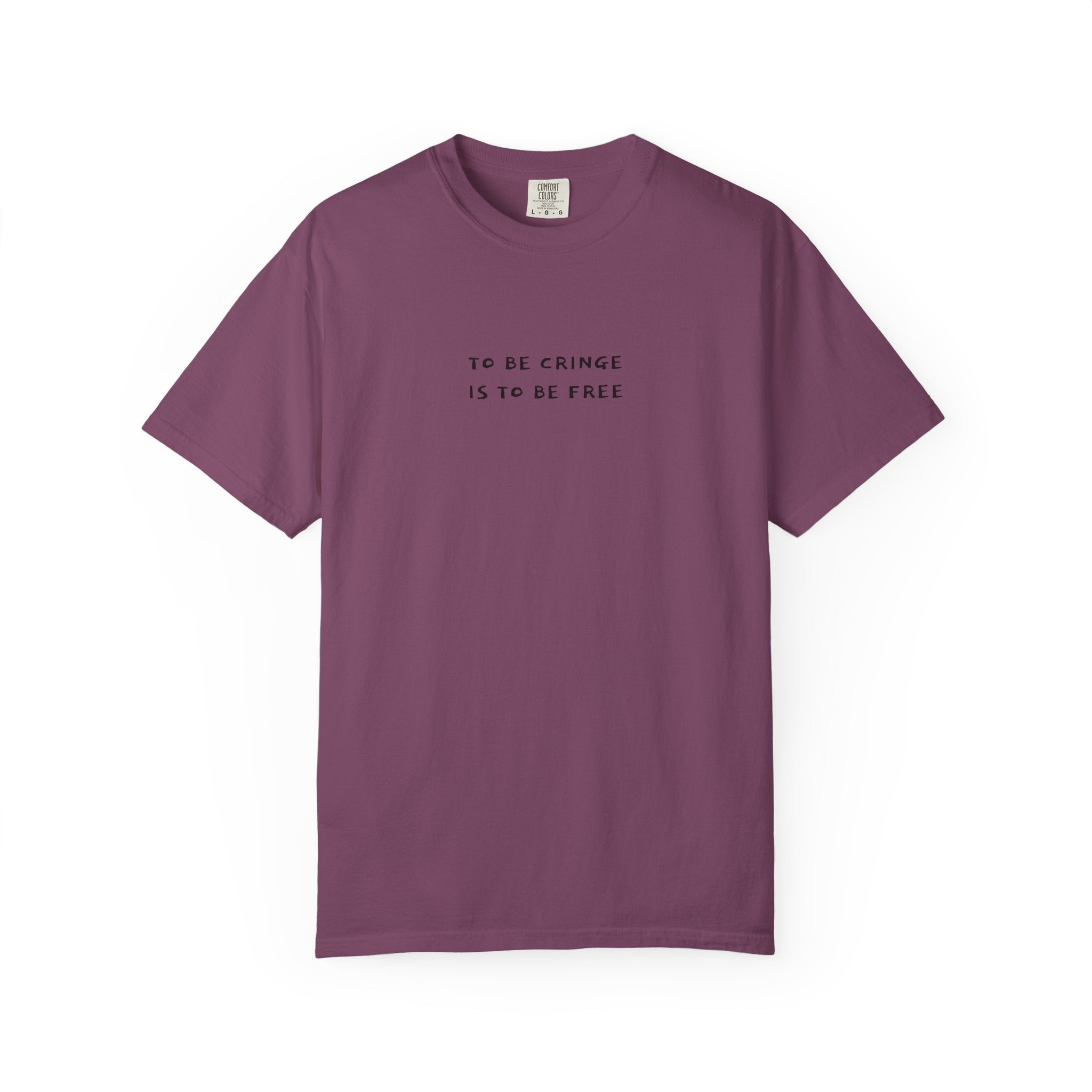 To Be Cringe Is To Be Free T-Shirt