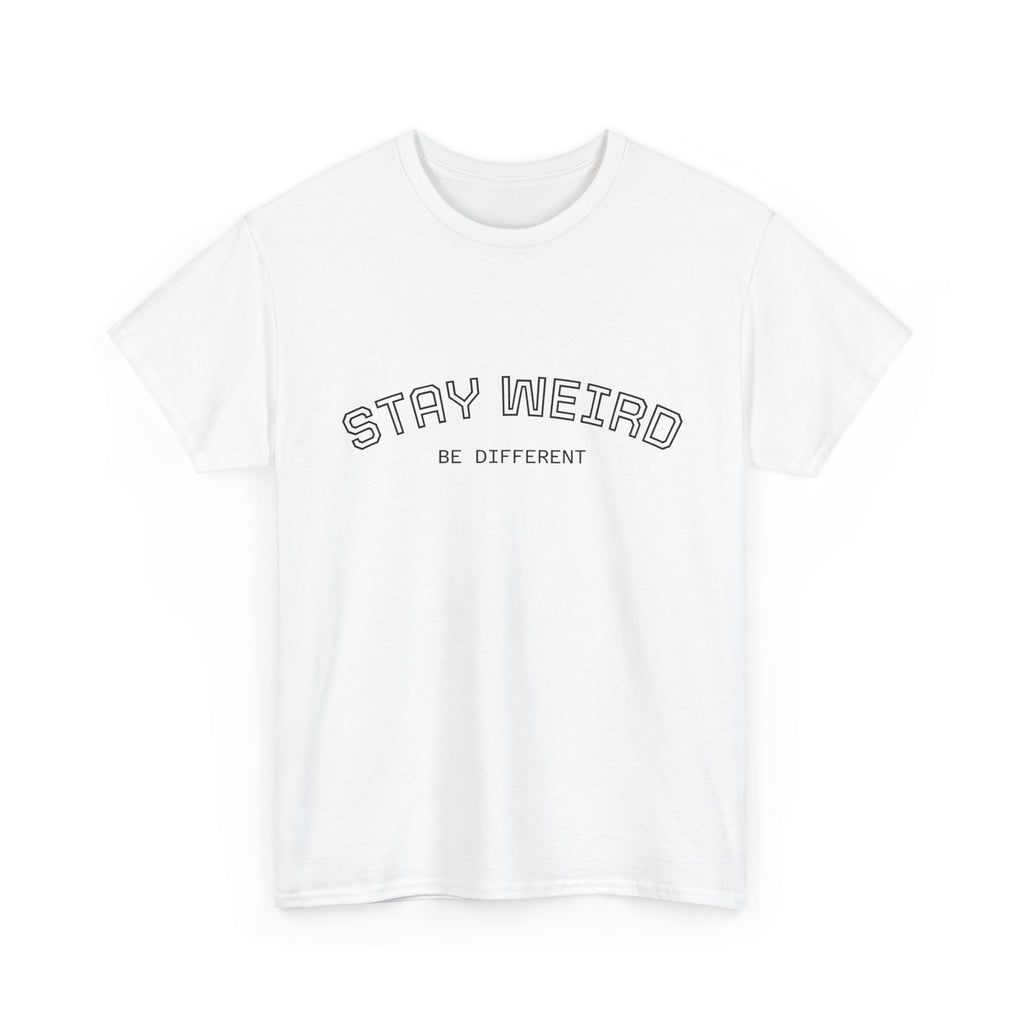 Stay Weird Tee — "Stay Weird / Be Different" Minimal Graphic T-Shirt