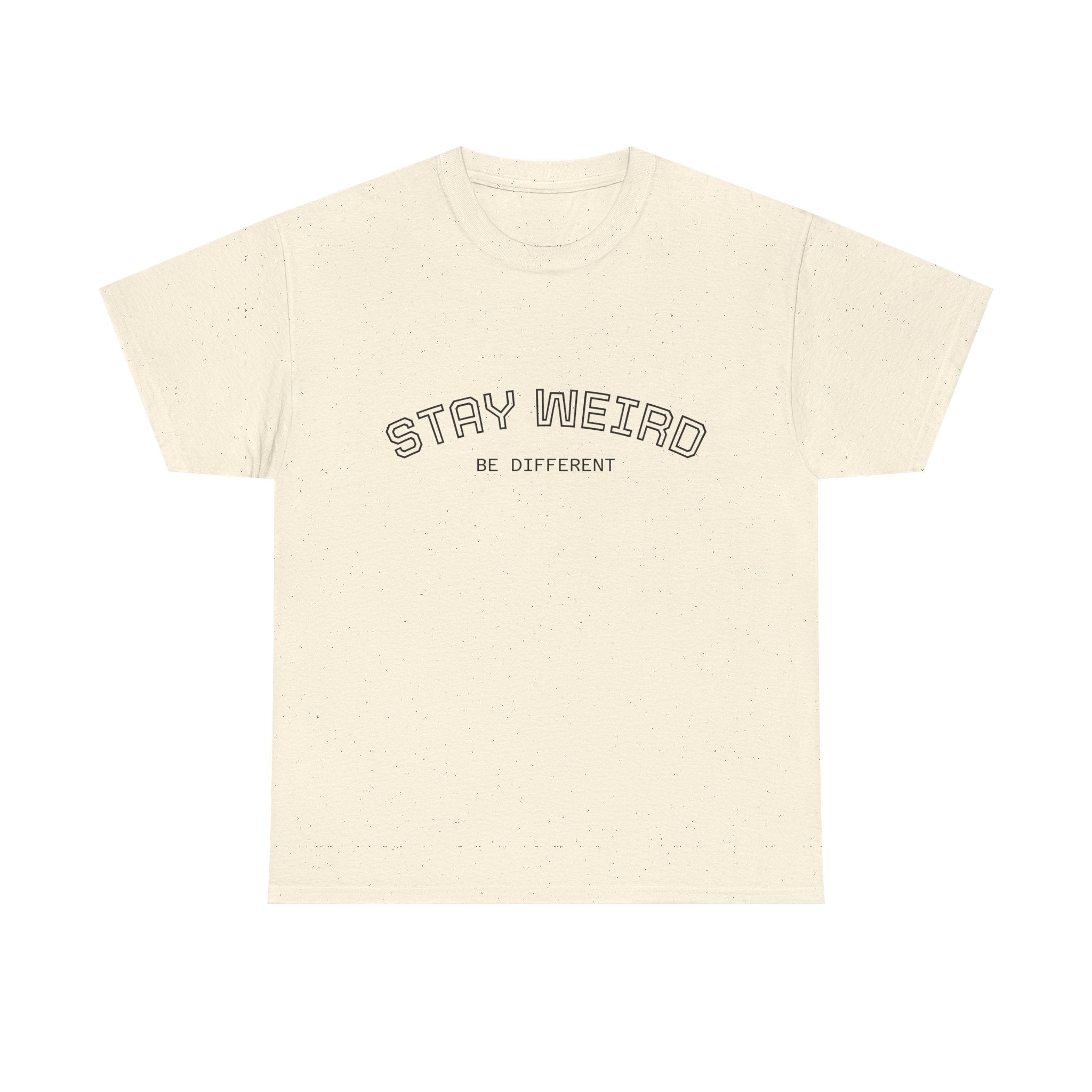 Stay Weird Tee — "Stay Weird / Be Different" Minimal Graphic T-Shirt